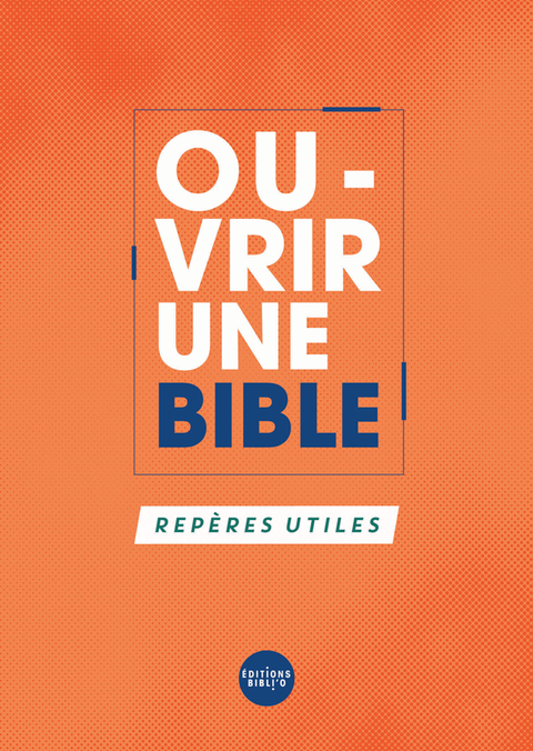 Ouvrir une bible - Un guide pour lire la Bible