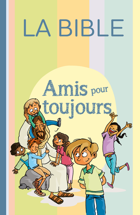 Bible Amis pour toujours - Parole de vie