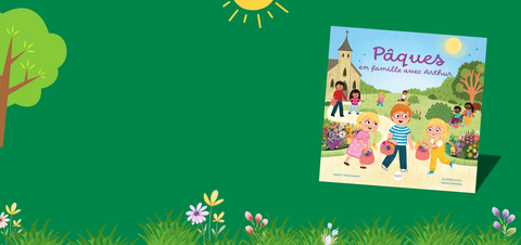 Vivre et comprendre Pâques en famille