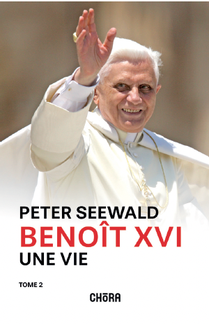 Benoit XVI, une vie - Tome 2