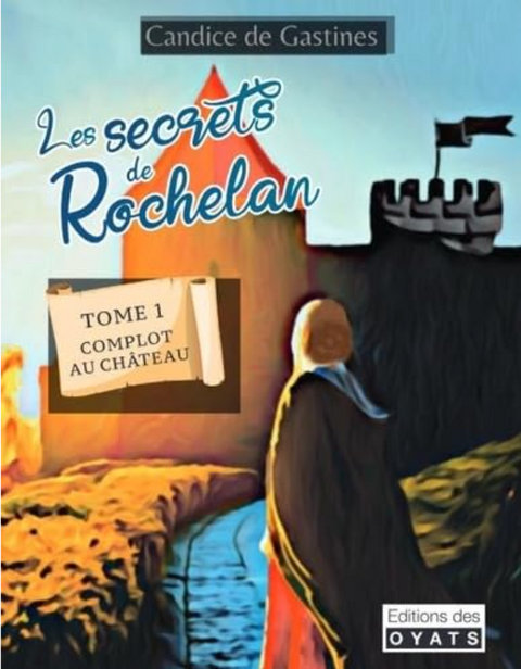 Les secrets de Rochelan, tome 1 - Complot au château