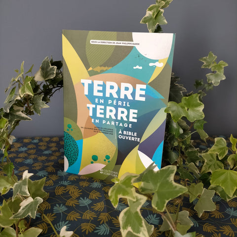 Terre en péril, terre en partage - À Bible ouverte