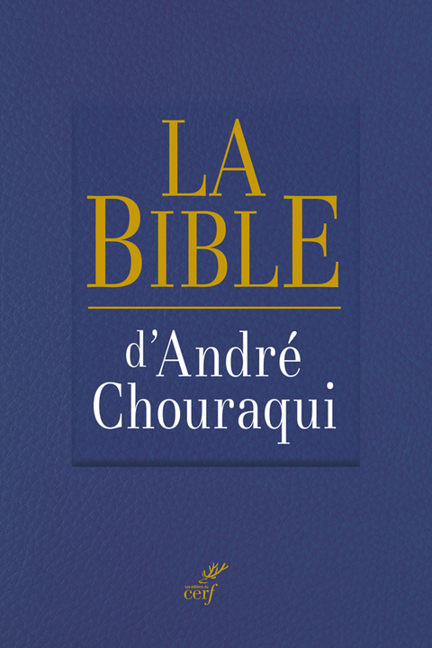 La Bible d'André Chouraqui - Une lecture interconfessionnelle du texte sacré