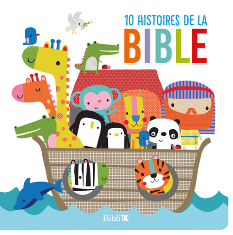 10 histoires de la Bible - De la Genèse à la création de Pâques