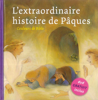 L'extraordinaire histoire de Pâques - La résurrection du Christ