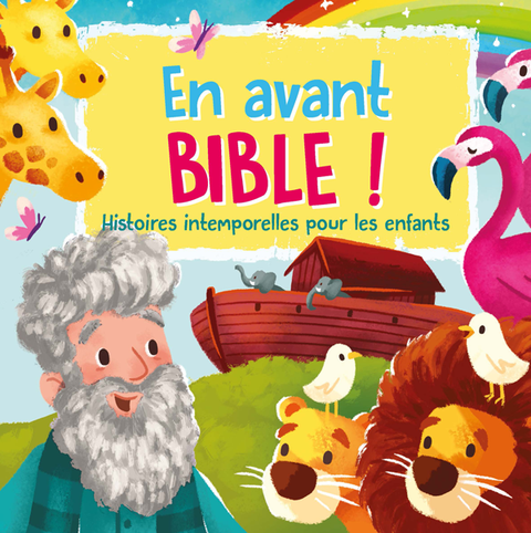 En avant Bible - Une Bible illustrée pour vos enfants