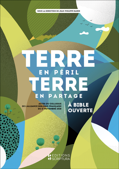 Terre en péril, terre en partage - À Bible ouverte