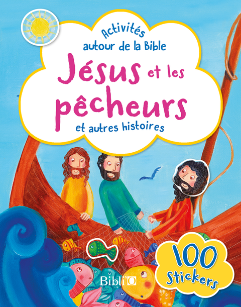 Jésus et les pêcheurs - La Bible illustrée en 100 stickers